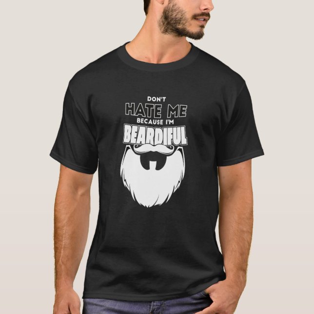 Don't Hate Me Because I'm Beardiful For Men T-Shirt (Vorderseite)