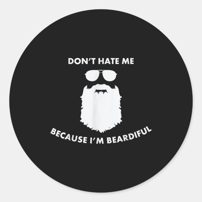 Don't Hate Me Because I'm Beardiful Shirt For Bear Runder Aufkleber (Vorderseite)
