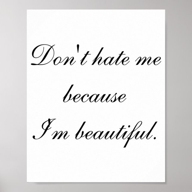 Dont Hate Me Because Im Beautiful  Poster (Vorne)
