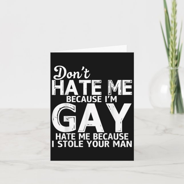 Don't Hate Me Because I'm Gay Hate Me Because Stol Karte (Vorderseite)