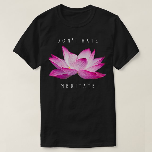 Don't Hate, Meditate, Funny Yoga Meditation Design T-Shirt (Design vorne)