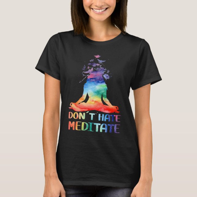 Don't Hate Meditate Meditating Buddha Yoga T-Shirt (Vorderseite)