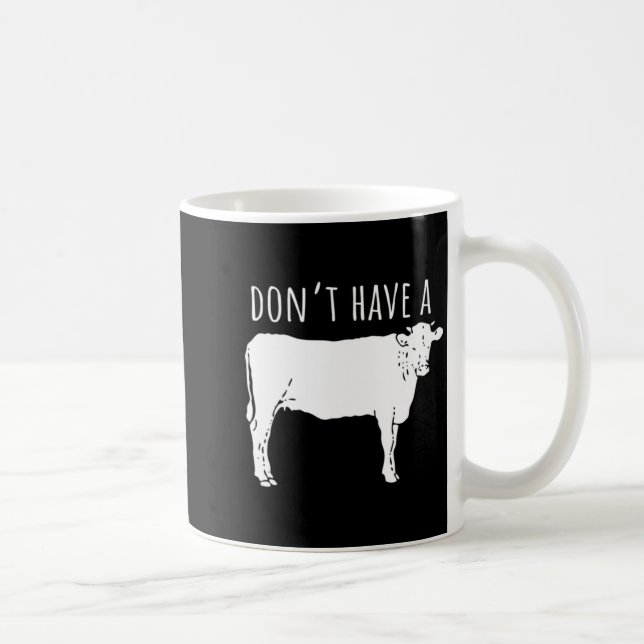 Dont Have A Cow  Kaffeetasse (Rechts)