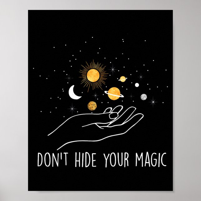 Don't Hide Your Magic Motivational Quote Sitive  Poster (Vorne)