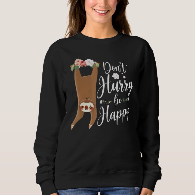Dont Hurry Be Happy Sloth Sweatshirt (Vorderseite)