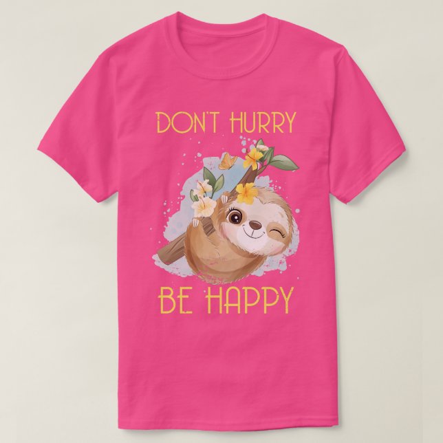 Dont Hurry Be Happy Sloth T-Shirt (Design vorne)