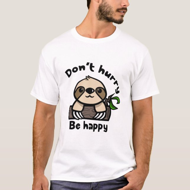 Don't hurry, be happy sloth T-Shirt (Vorderseite)