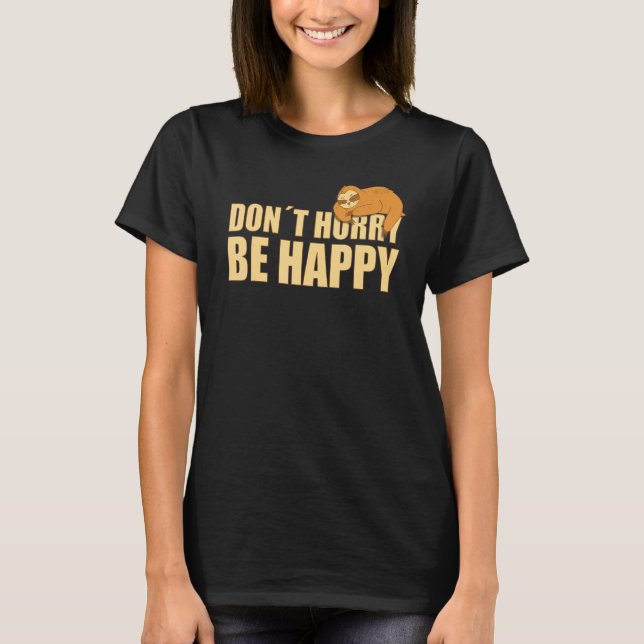 Don't Hurry Be Happy  Sloth  Text Saying T-Shirt (Vorderseite)