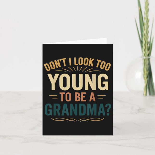 Don't I Look Too Young To Be A Grandma Funny New G Karte (Vorderseite)
