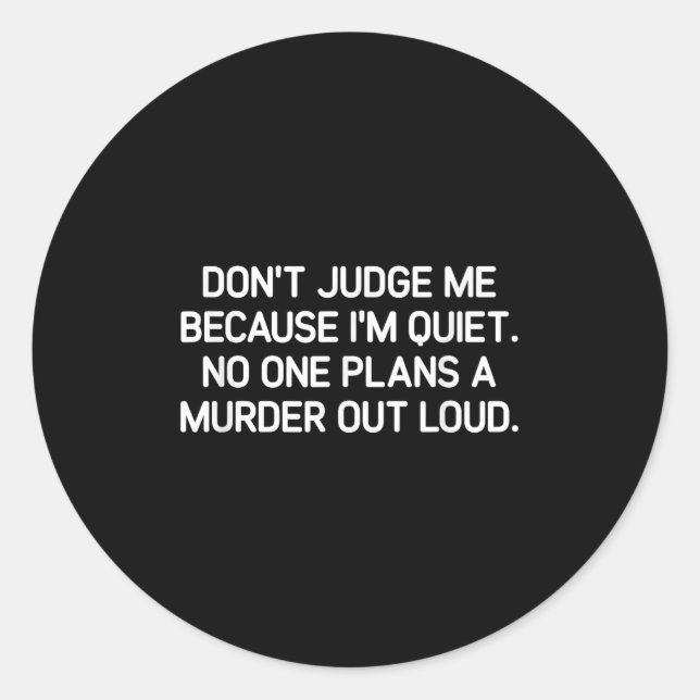 Don't Judge Me Because I'm Quiet, Funny, Jokes, Sa Runder Aufkleber (Vorderseite)