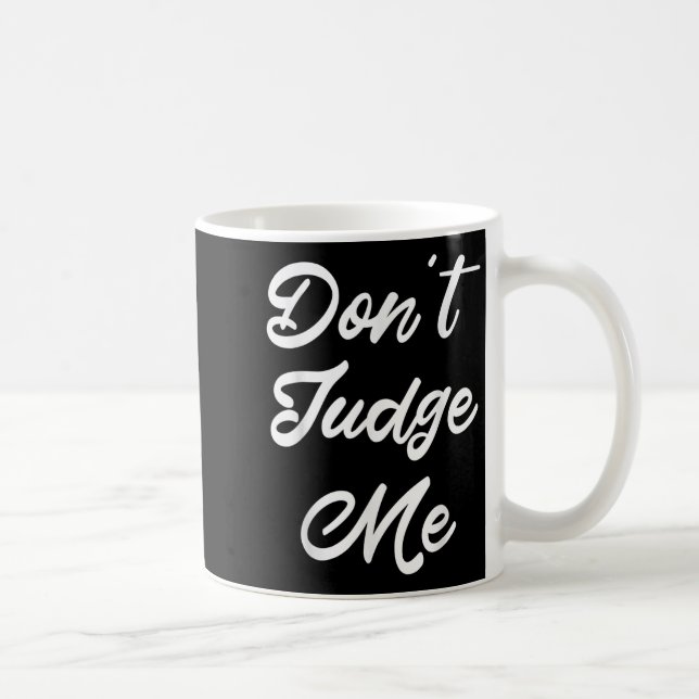 Don't Judge Me Lawyer Quote Gift  Kaffeetasse (Rechts)
