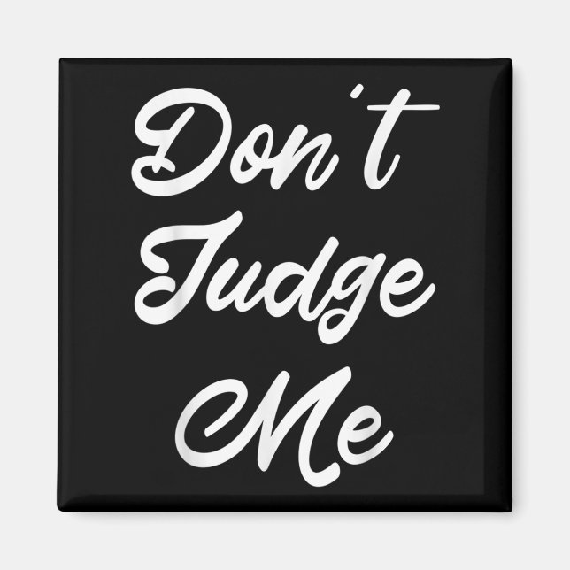 Don't Judge Me Lawyer Quote Gift  Magnet (Vorne)