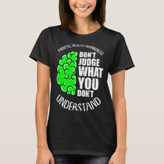 Dont judge what dont understand mental health T-Shirt