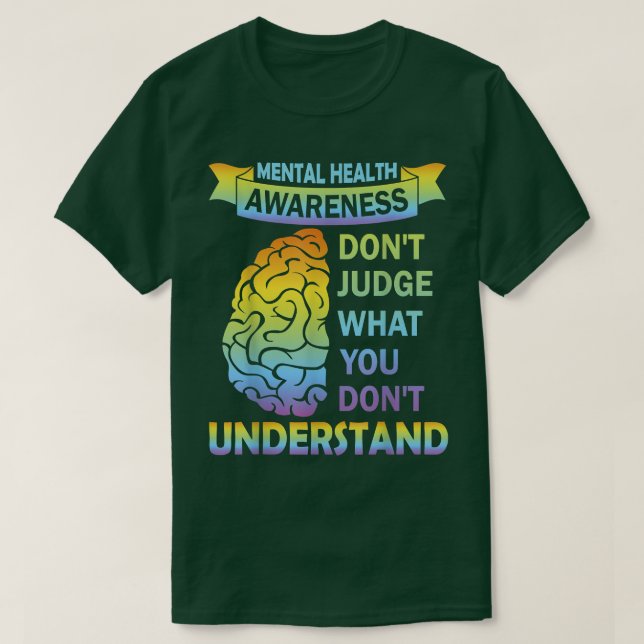Don't Judge What You Dont Understand Mental Health T-Shirt (Design vorne)