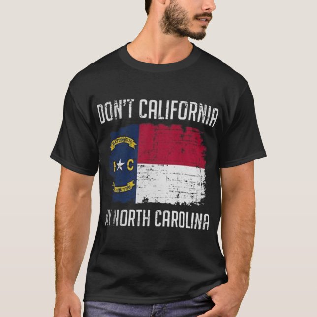 DONT KALIFORNIA MEIN NORTH CAROLINA T-Shirt (Vorderseite)