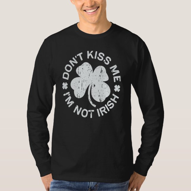 Don't Kiss Me I'm Not Irish  Saint Patrick Day   1 T-Shirt (Vorderseite)