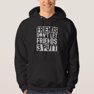 Dont Lass Friends 3 Putt Vater Vathers Day Golf Hoodie