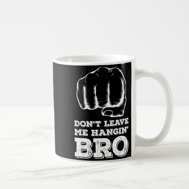 Dont Leave Me Hanging Bro - Fist Bump  Kaffeetasse (Rechts)