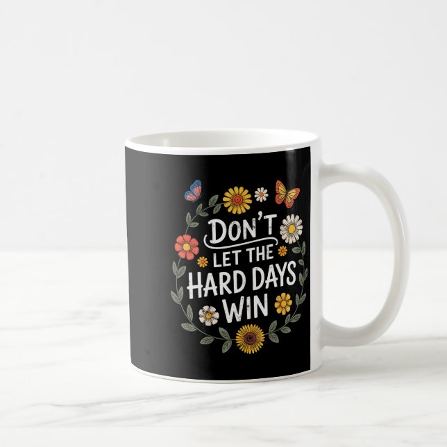 Don't Let The Hard Days Win Insrational Motivation Kaffeetasse (Rechts)