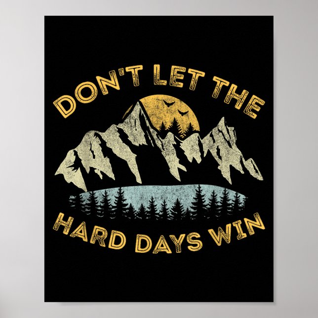Don't Let The Hard Days Win Insrational Motivation Poster (Vorne)