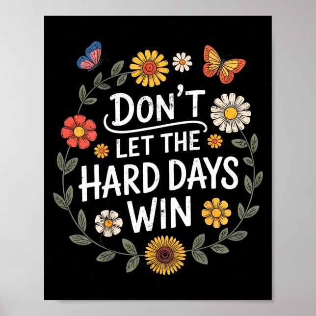 Don't Let The Hard Days Win Insrational Motivation Poster (Vorne)
