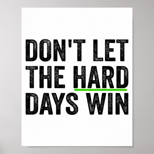 Don't Let The Hard Days Win Insrational Motivation Poster (Vorne)