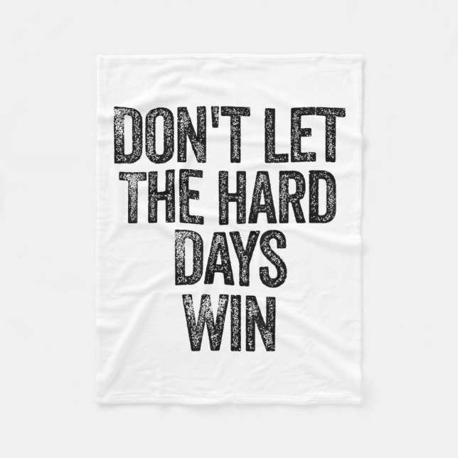 Don't Let The Hard Days Win Motivational  Fleecedecke (Vorderseite)