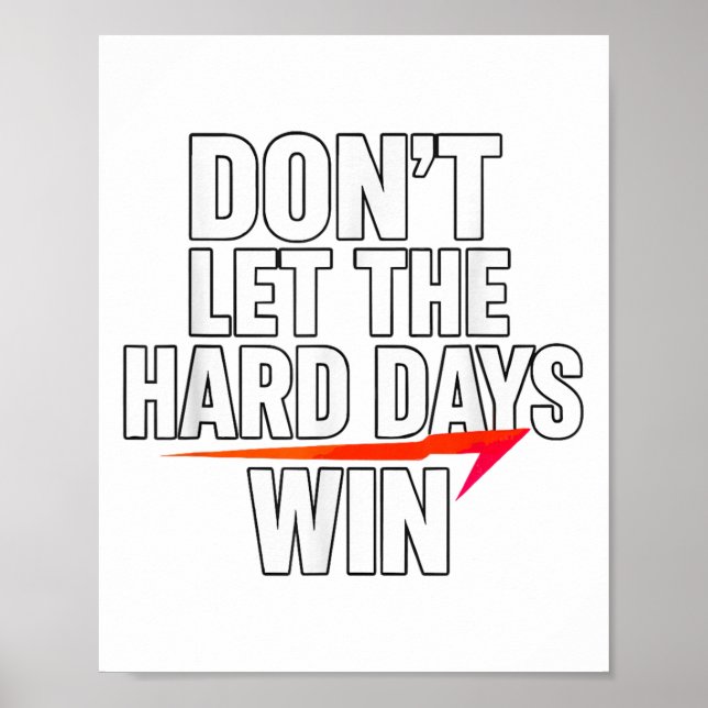 Don't Let The Hard Days Win Motivational For Resil Poster (Vorne)