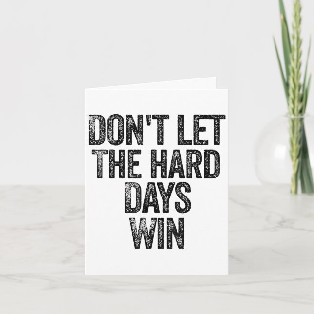 Don't Let The Hard Days Win Motivational  Karte (Vorderseite)