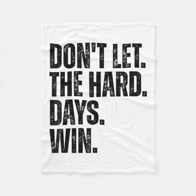 Don't Let The Hard Days Win Motivational Tee  Fleecedecke (Vorderseite)