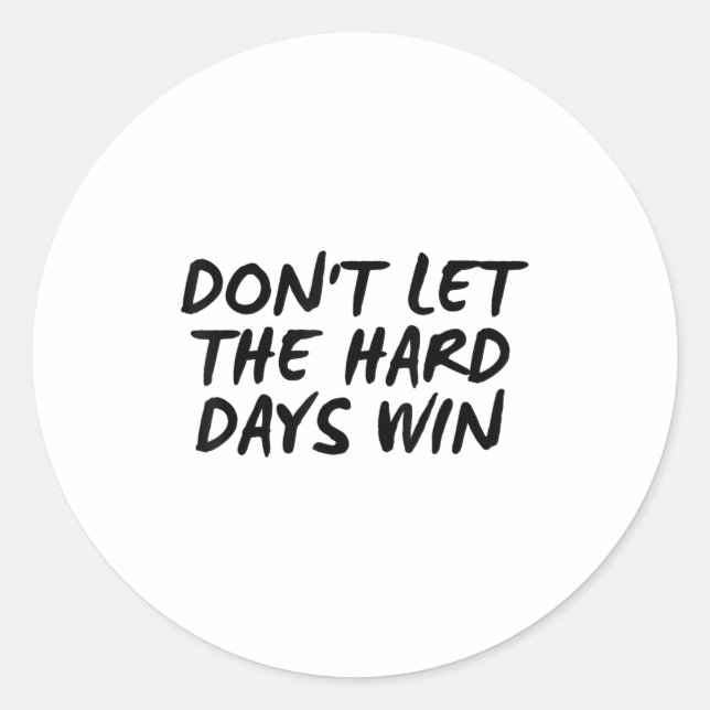 Don't Let The Hard Days Win Motivational Tee  Runder Aufkleber (Vorderseite)