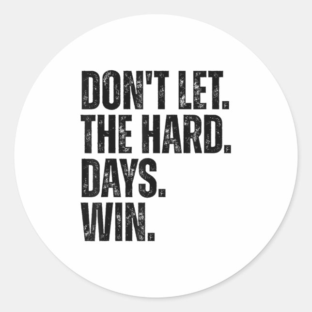 Don't Let The Hard Days Win Motivational Tee  Runder Aufkleber (Vorderseite)