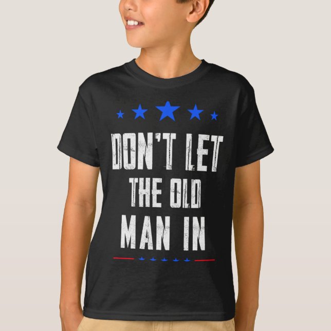 Dont Let The Old Man In _1  T-Shirt (Vorderseite)