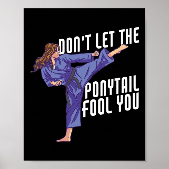 Don't Let The Ponytail Fool You Funny Karate Kickb Poster (Vorne)