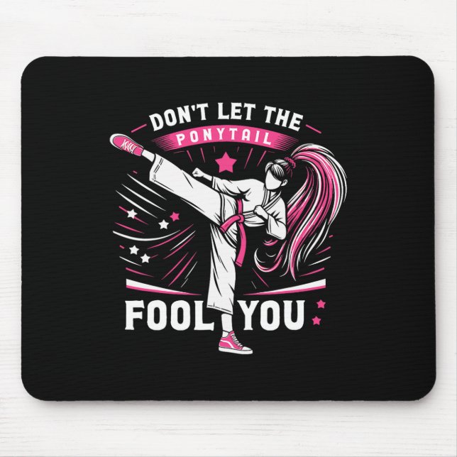 Don't Let The Ponytail Fool You Girl Women Karate  Mousepad (Vorne)