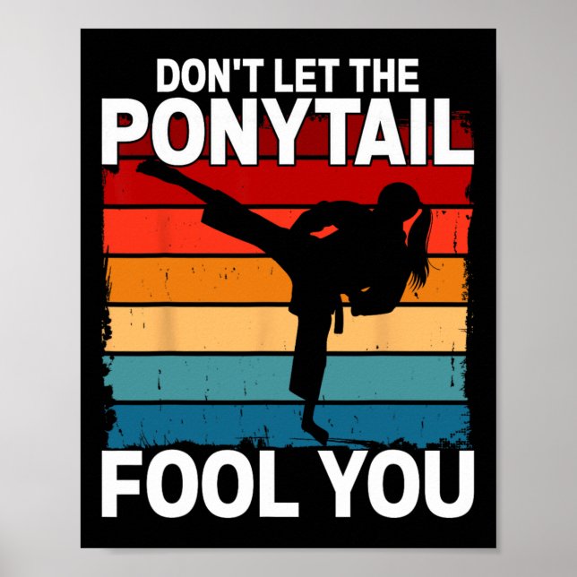 Don't Let The Ponytail Fool You Girl Women Karate  Poster (Vorne)
