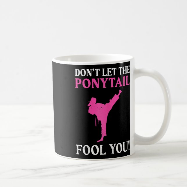 Don't Let The Ponytail Fool You Karate Fighter Mar Kaffeetasse (Rechts)