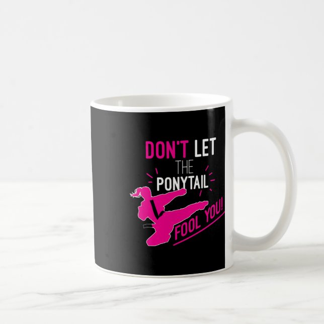 Don't Let The Ponytail Fool You Karate Girl Funny  Kaffeetasse (Rechts)