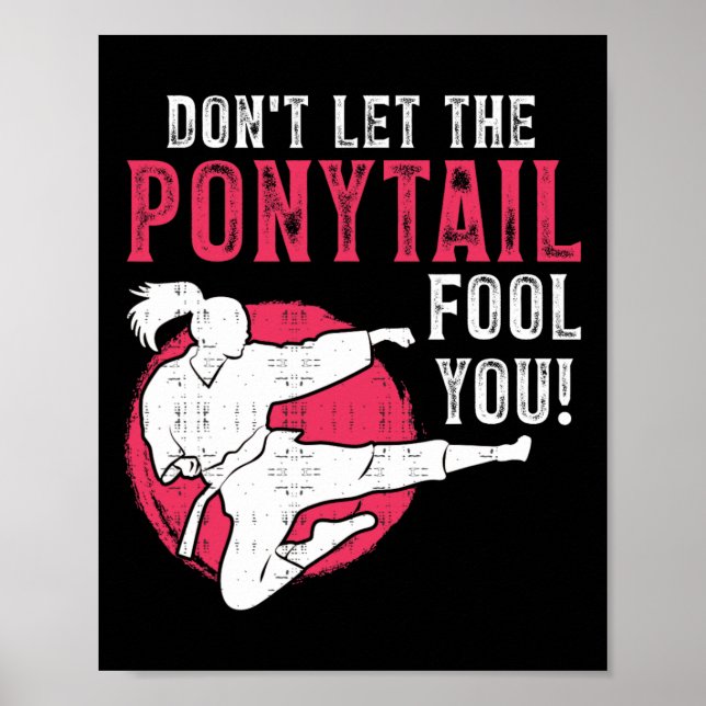 Dont Let The Ponytail Fool You Martial Arts Girl - Poster (Vorne)