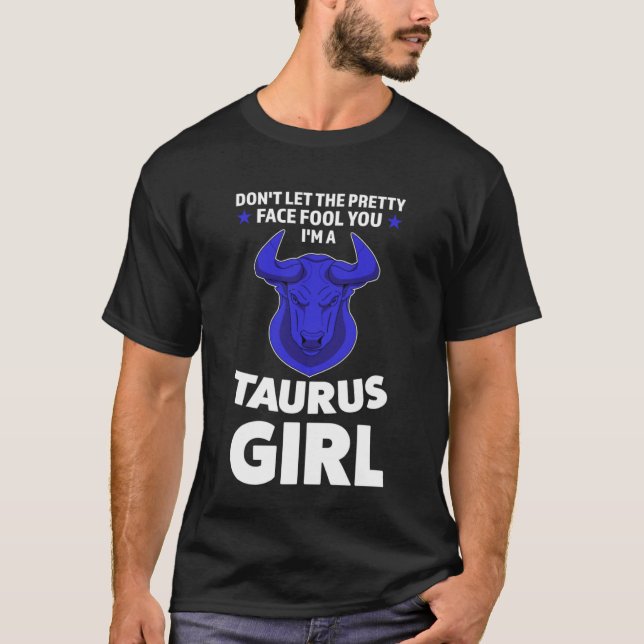 don't let the pretty face fool you I'm a taurus gi T-Shirt (Vorderseite)