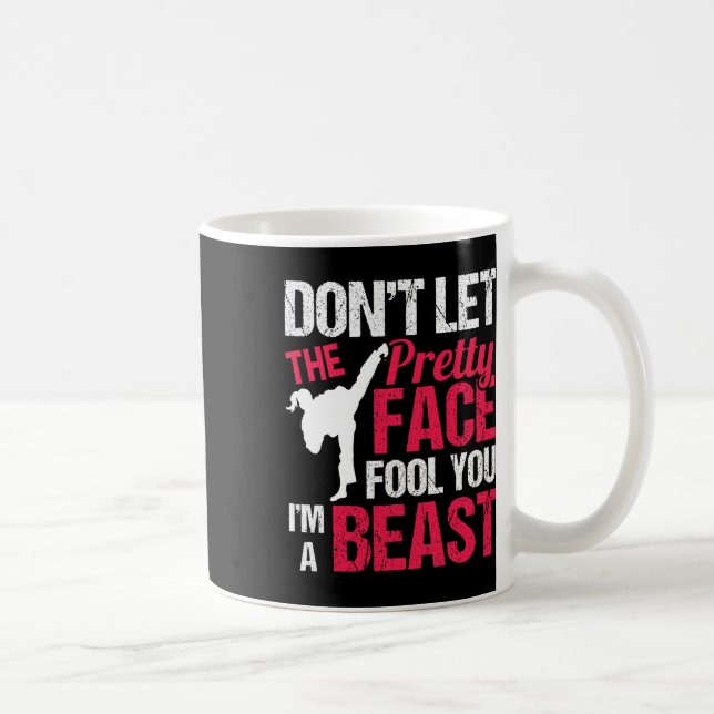 Dont Let The Pretty Face Fool You Im Beast Karate  Kaffeetasse (Rechts)