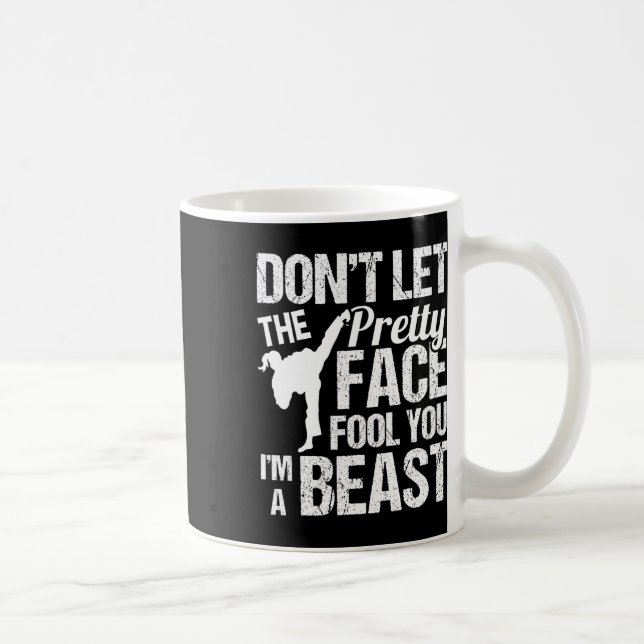 Dont Let The Pretty Face Fool You Karate Taekwondo Kaffeetasse (Rechts)