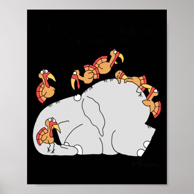 Dont Let The Turkeys Get You Down  Poster (Vorne)