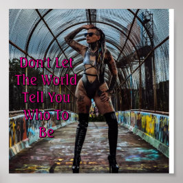 Don't Let The World Tell You Who To Be Poster