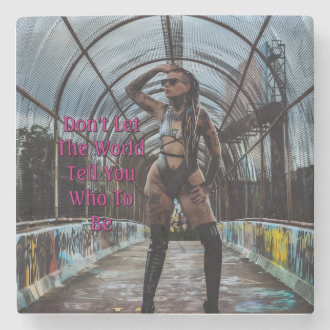 Don't Let The World Tell You Who To Be Steinuntersetzer (Vorderseite)