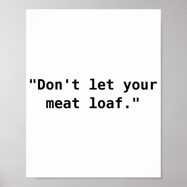 Dont Let Your Meat Loaf  Poster (Vorne)