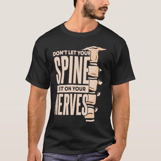 Dont Let Your Spine Get on Your Nerves Chiropracti T-Shirt (Vorderseite)