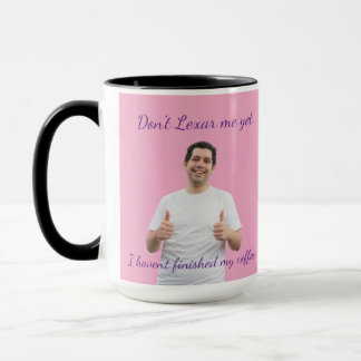 Don't Lexar Me Yet Mug Tasse