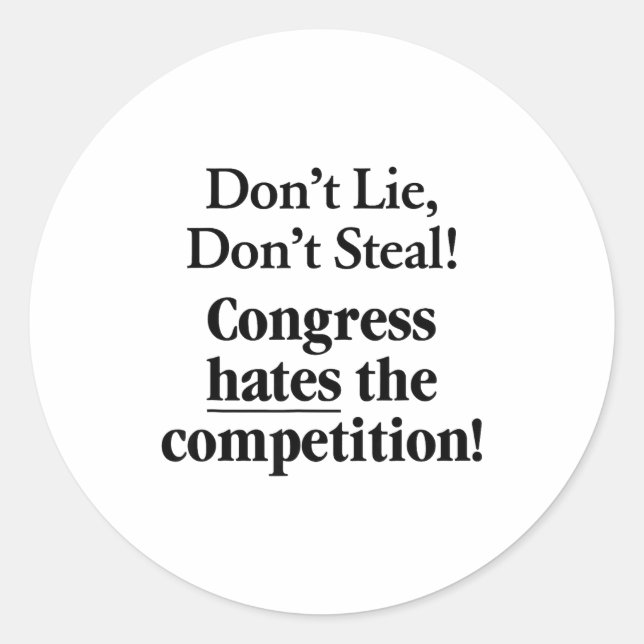 Don't Lie Don't Steal Congress Hates The Competiti Runder Aufkleber (Vorderseite)