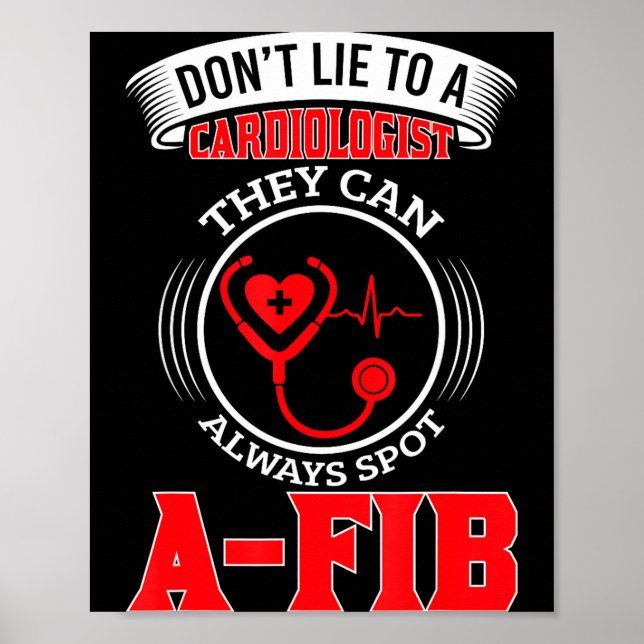 Dont Lie To A Cardiologist St A-fib Funny Cardiolo Poster (Vorne)